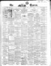 Dublin Daily Express Friday 15 May 1863 Page 1
