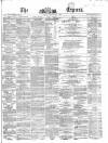 Dublin Daily Express Thursday 05 May 1864 Page 1