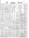 Dublin Daily Express Monday 09 May 1864 Page 1