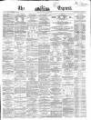 Dublin Daily Express Monday 23 May 1864 Page 1