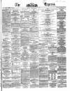 Dublin Daily Express Friday 21 October 1864 Page 1