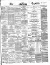 Dublin Daily Express Tuesday 15 November 1864 Page 1