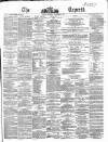 Dublin Daily Express Thursday 24 November 1864 Page 1