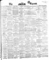 Dublin Daily Express Monday 04 June 1866 Page 1