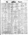Dublin Daily Express Monday 21 January 1867 Page 1