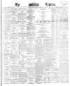 Dublin Daily Express Tuesday 22 January 1867 Page 1