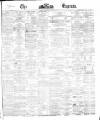 Dublin Daily Express Saturday 01 August 1868 Page 1
