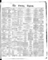 Dublin Daily Express Saturday 15 May 1869 Page 1