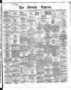 Dublin Daily Express Friday 28 May 1869 Page 1