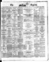Dublin Daily Express Saturday 18 December 1869 Page 1