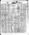 Dublin Daily Express Tuesday 18 January 1870 Page 1