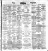 Dublin Daily Express Saturday 29 April 1871 Page 1