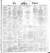 Dublin Daily Express Monday 29 May 1871 Page 1