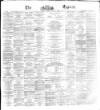 Dublin Daily Express Tuesday 02 April 1872 Page 1