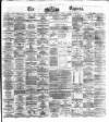 Dublin Daily Express Friday 31 May 1872 Page 1