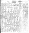 Dublin Daily Express Thursday 05 December 1872 Page 1