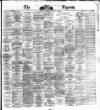 Dublin Daily Express Thursday 05 February 1874 Page 1