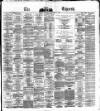Dublin Daily Express Thursday 03 December 1874 Page 1