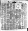 Dublin Daily Express Thursday 28 January 1875 Page 1