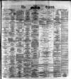 Dublin Daily Express Thursday 29 April 1875 Page 1