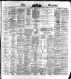 Dublin Daily Express Thursday 06 May 1875 Page 1