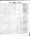 Dublin Daily Express Friday 12 January 1877 Page 1