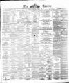 Dublin Daily Express Saturday 07 April 1877 Page 1