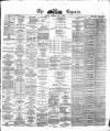 Dublin Daily Express Tuesday 08 May 1877 Page 1