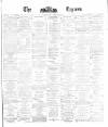 Dublin Daily Express Monday 06 January 1879 Page 1