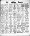 Dublin Daily Express Saturday 05 April 1879 Page 1