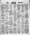 Dublin Daily Express Monday 12 May 1879 Page 1