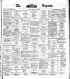 Dublin Daily Express Saturday 24 May 1879 Page 1