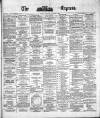 Dublin Daily Express Saturday 01 November 1879 Page 1