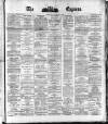 Dublin Daily Express Monday 03 January 1881 Page 1