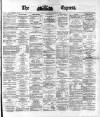 Dublin Daily Express Monday 10 January 1881 Page 1