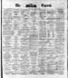 Dublin Daily Express Tuesday 11 January 1881 Page 1