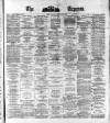 Dublin Daily Express Saturday 19 February 1881 Page 1