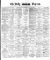 Dublin Daily Express Monday 28 March 1881 Page 1