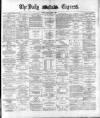 Dublin Daily Express Friday 01 April 1881 Page 1