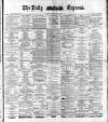 Dublin Daily Express Friday 06 May 1881 Page 1
