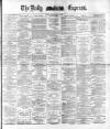 Dublin Daily Express Tuesday 10 May 1881 Page 1