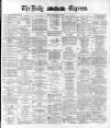 Dublin Daily Express Tuesday 24 May 1881 Page 1
