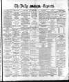 Dublin Daily Express Monday 11 July 1881 Page 1