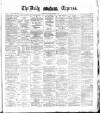 Dublin Daily Express Saturday 01 October 1881 Page 1