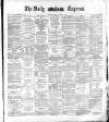 Dublin Daily Express Saturday 08 October 1881 Page 1