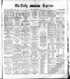 Dublin Daily Express Monday 10 October 1881 Page 1