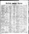 Dublin Daily Express Saturday 05 November 1881 Page 1