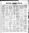 Dublin Daily Express Monday 05 December 1881 Page 1