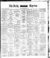 Dublin Daily Express Tuesday 06 December 1881 Page 1