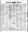 Dublin Daily Express Friday 09 December 1881 Page 1
